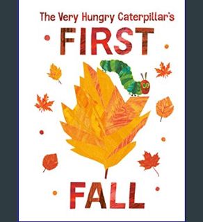 DOWNLOAD NOW The Very Hungry Caterpillar's First Fall (The World of Eric Carle)     Board book – Au