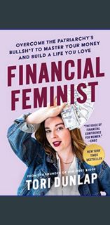 Read$$ 📚 Financial Feminist: Overcome the Patriarchy's Bullsh*t to Master Your Money and Build