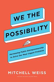 [Read] [PDF EBOOK EPUB KINDLE] We the Possibility: Harnessing Public Entrepreneurship to Solve Our M