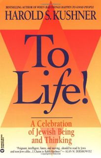 [GET] [KINDLE PDF EBOOK EPUB] To Life: A Celebration of Jewish Being and Thinking by  Harold S. Kush