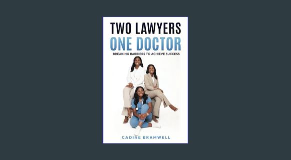ebook read [pdf] 📖 Two Lawyers One Doctor: Breaking Barriers to Achieve Success     Paperback –