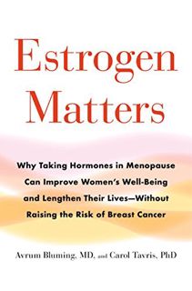 VIEW [EPUB KINDLE PDF EBOOK] Estrogen Matters: Why Taking Hormones in Menopause Can Improve Women's