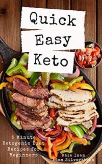 Access KINDLE PDF EBOOK EPUB Quick Easy Keto: 5-Minute Ketogenic Diet Recipes for Beginners (Keto fo
