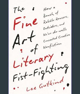 Download Online The Fine Art of Literary Fist-Fighting: How a Bunch of Rabble-Rousers, Outsiders, a
