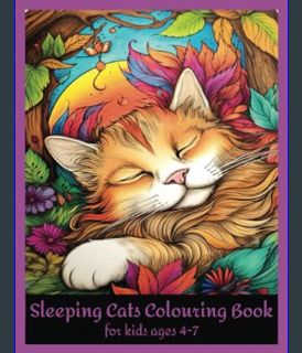 EBOOK [PDF] Sleeping Cats Colouring Book for Kids ages 4-7: Relax and colour with cute sleeping cat