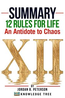 [View] EPUB KINDLE PDF EBOOK Summary: 12 Rules for Life: An Antidote to Chaos by Jordan B. Peterson