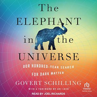 [Read] EBOOK EPUB KINDLE PDF The Elephant in the Universe: Our Hundred-Year Search for Dark Matter b