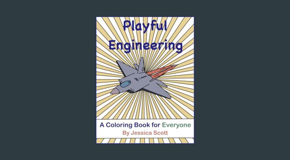 READ [PDF] ⚡ Playful Engineering: A Coloring Book for Everyone     Paperback – January 15, 2024