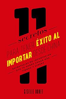 Read EBOOK EPUB KINDLE PDF 11 Secretos para tener éxito al importar desde China : Estrategias de imp