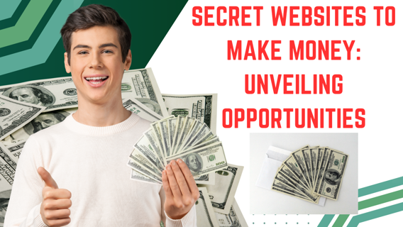 Secret Websites to Make Money: Unveiling Opportunities