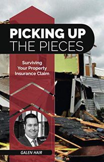[GET] [PDF EBOOK EPUB KINDLE] Picking Up the Pieces: Surviving Your Property Insurance Claim by  Gal