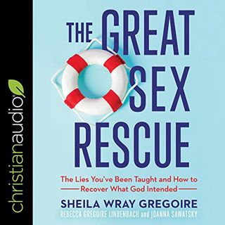 [READ] [PDF EBOOK EPUB KINDLE] The Great Sex Rescue: The Lies You’ve Been Taught and How to Recover