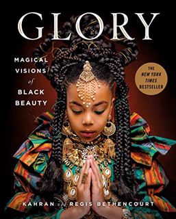 [ACCESS] EPUB KINDLE PDF EBOOK GLORY: Magical Visions of Black Beauty by  Kahran Bethencourt,Regis B