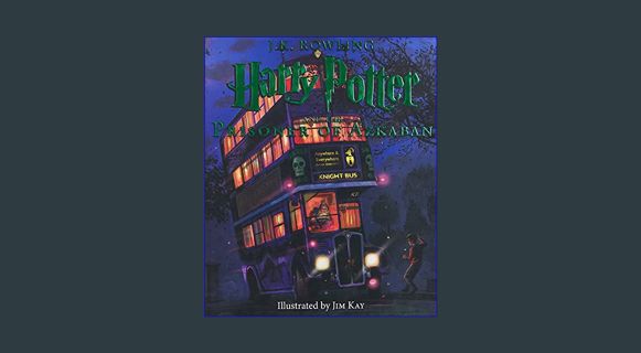 Epub Kndle Harry Potter and the Prisoner of Azkaban: The Illustrated Edition (Harry Potter, Book 3)