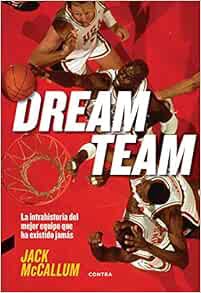 [READ] KINDLE PDF EBOOK EPUB Dream Team: La intrahistoria del mejor equipo que ha existido jamás (Sp
