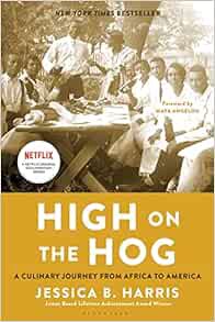 [VIEW] [EBOOK EPUB KINDLE PDF] High on the Hog: A Culinary Journey from Africa to America by Jessica