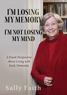 [VIEW] EPUB KINDLE PDF EBOOK I'm Losing My Memory; I'm NOT Losing My Mind: A Frank Perspective about