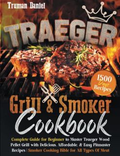 Access EPUB KINDLE PDF EBOOK TRAEGER GRILL & SMOKER COOKBOOK: Complete Guide for Beginner to Master