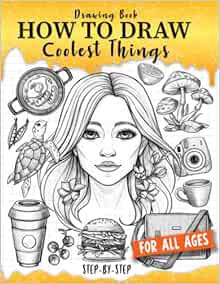 [VIEW] [EBOOK EPUB KINDLE PDF] Drawing Book How to Draw Coolest Things Step-by-Step: Drawing Guide T
