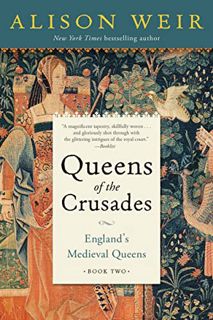 [GET] PDF EBOOK EPUB KINDLE Queens of the Crusades: England's Medieval Queens Book Two by  Alison We
