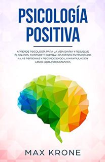 View KINDLE PDF EBOOK EPUB Psicología positiva: Aprende psicología para la vida diaria y resuelve bl