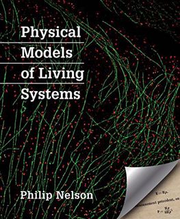 GET [KINDLE PDF EBOOK EPUB] Physical Models of Living Systems by  Philip Nelson 💓