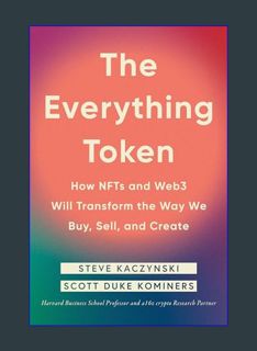 Full E-book The Everything Token: How NFTs and Web3 Will Transform the Way We Buy, Sell, and Create