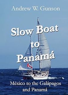 Read [EBOOK EPUB KINDLE PDF] Slow Boat to Panama: Mexico to the Galapagos and Panama by Andrew. W. G