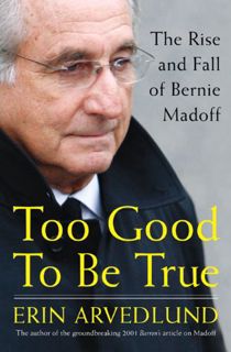 View [EPUB KINDLE PDF EBOOK] Too Good to Be True: The Rise and Fall of Bernie Madoff by  Erin Arvedl