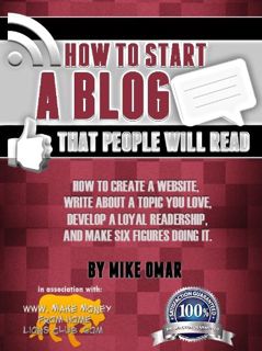 [ACCESS] KINDLE PDF EBOOK EPUB HOW TO START A BLOG THAT PEOPLE WILL READ: How to create a website, w