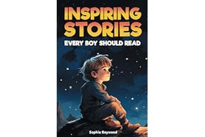Read FREE (Award Winning Book) Inspiring Stories Every Boy Should Read: A Motivational Children's Bo