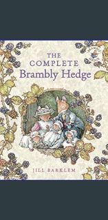  The Complete Brambly Hedge: The gorgeously illustrated