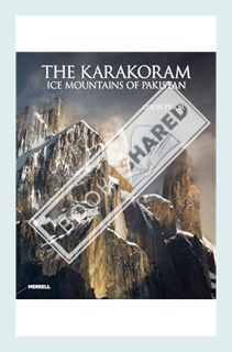 (DOWNLOAD) (Ebook) The Karakoram: Ice Mountains of Pakistan by Colin Prior