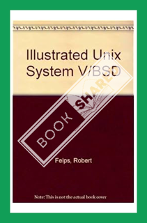 (DOWNLOAD (EBOOK) Illustrated Unix System V/Bsd by Robert Felps