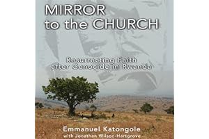 Read B.O.O.K (Best Seller) Mirror to the Church: Resurrecting Faith after Genocide in Rwanda