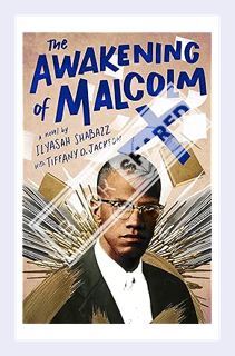 (PDF Download) The Awakening of Malcolm X: A Novel by Ilyasah Shabazz