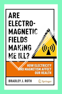 (DOWNLOAD (EBOOK) Are Electromagnetic Fields Making Me Ill?: How Electricity and Magnetism Affect Ou