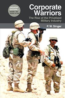 [READ] [KINDLE PDF EBOOK EPUB] Corporate Warriors: The Rise of the Privatized Military Industry (Cor