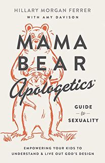 [VIEW] PDF EBOOK EPUB KINDLE Mama Bear Apologetics Guide to Sexuality: Empowering Your Kids to Under