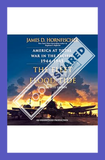 (Download (EBOOK) The Fleet at Flood Tide: America at Total War in the Pacific, 1944-1945 by James D