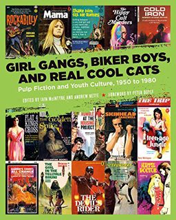 [Get] [EBOOK EPUB KINDLE PDF] Girl Gangs, Biker Boys, and Real Cool Cats: Pulp Fiction and Youth Cul