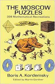 Get PDF EBOOK EPUB KINDLE The Moscow Puzzles: 359 Mathematical Recreations (Dover Recreational Math)