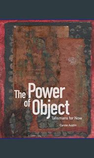 READ [PDF] 📕 The Power of Object: Talismans for Now     Paperback – January 25, 2024 Read Book