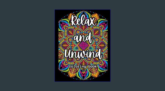 ebook read pdf 🌟 Relax and Unwind: Coloring Book with Mandalas, Flowers, Patterns For Relaxatio