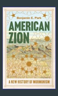Read eBook [PDF] 📖 American Zion: A New History of Mormonism     Hardcover – January 16, 2024 R
