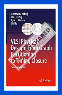 (DOWNLOAD) (PDF) VLSI Physical Design: From Graph Partitioning to Timing Closure by Andrew B. Kahng