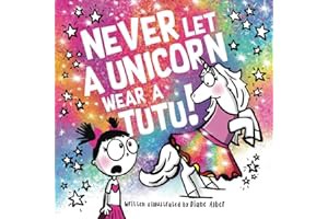 Read FREE (Award Winning Book) Never Let a Unicorn Wear a Tutu!