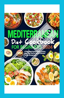 (Download) (Ebook) Mediterranean Diet Cookbook for Beginners: 2000 Days of Deliciously Healthy Eatin