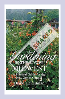 (PDF) FREE Gardening in the Lower Midwest: A Practical Guide for the New Zones 5 and 6 by Diane Heil