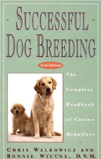 ACCESS [EBOOK EPUB KINDLE PDF] Successful Dog Breeding: The Complete Handbook of Canine Midwifery by